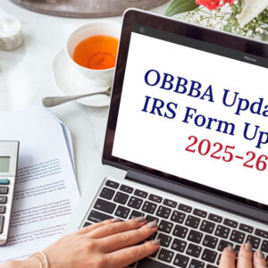 OBBBA Update and IRS Form Updates 2025-26